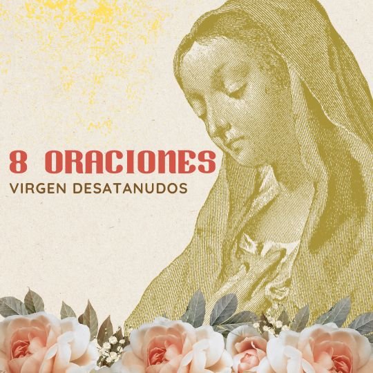 8 oraciones a la virgen desatanudos