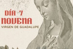 Novena a la virgen de Guadalupe – Día 7