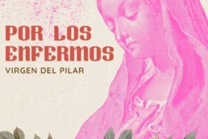 Oración a la Virgen del Pilar por los Enfermos