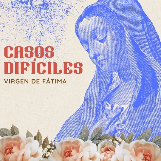 Oración a la Virgen de Fátima en Casos Difíciles