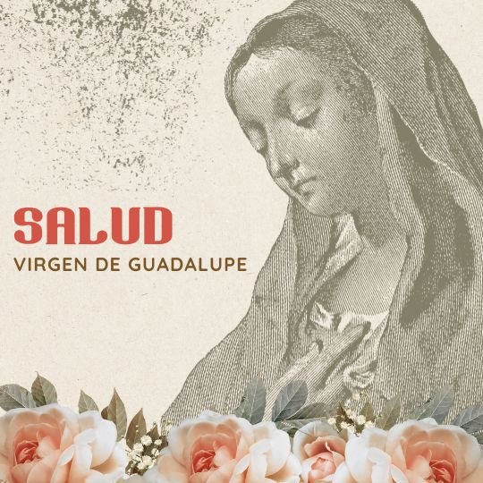 Pedir Salud a Virgen de Guadalupe